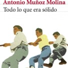 Todo lo que era sólido de Antonio Muñoz Molina